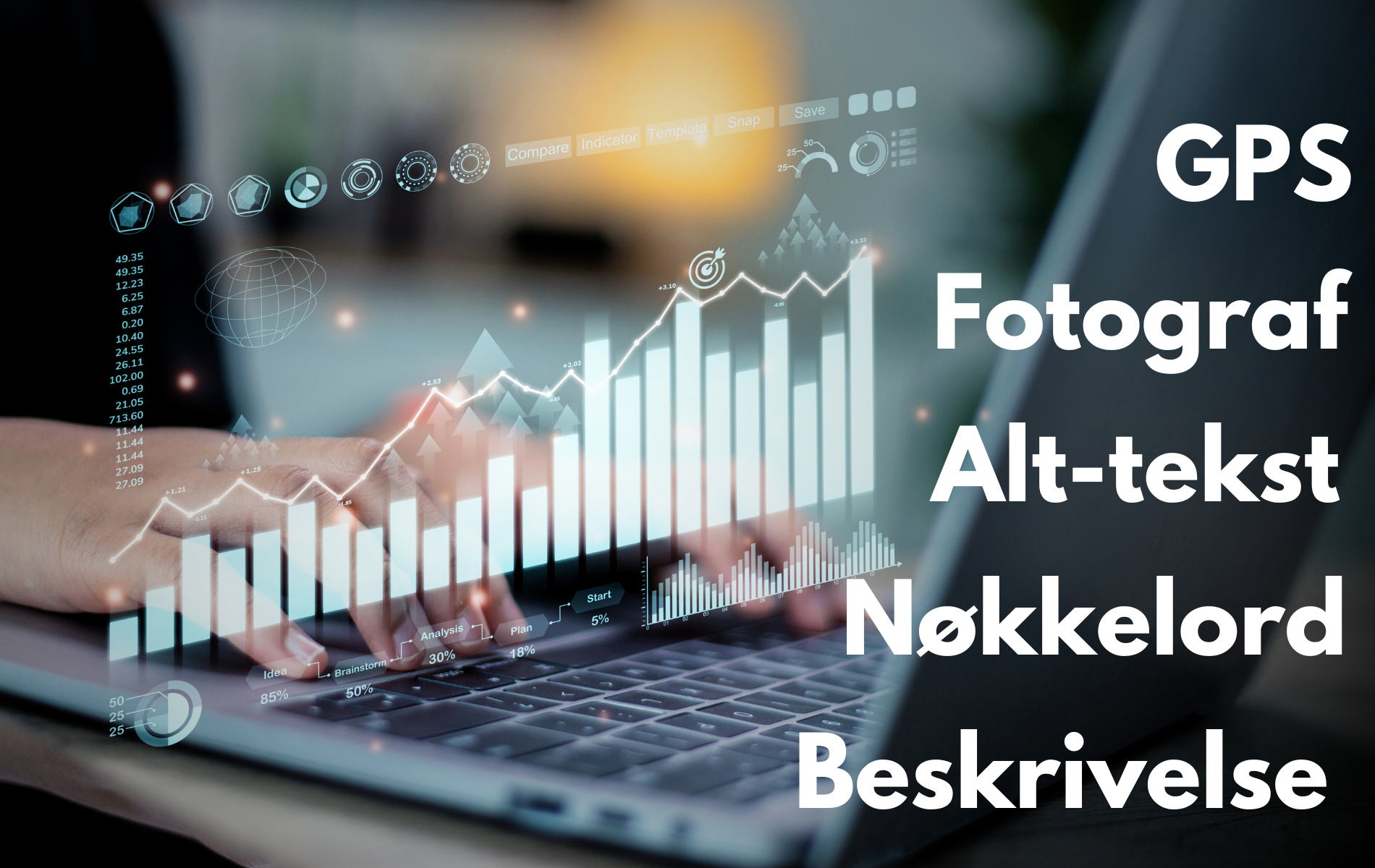 Nærbilde av hender over en laptop, med en grafikk i luften som viser en graf. I forgrunnen vises teksten "GPS, Fotograf, Alt-tekst, Nøkkelord, Beskrivelse"